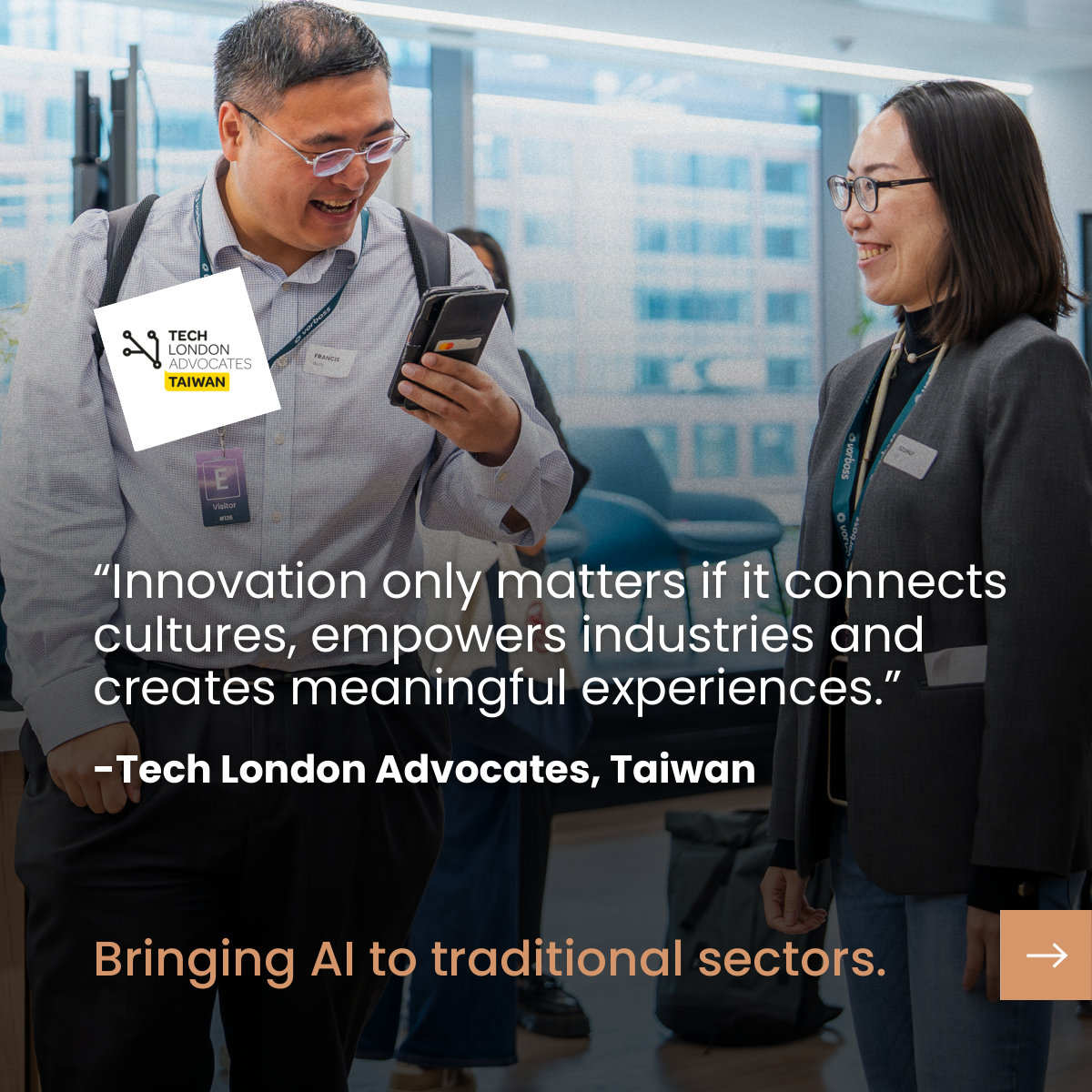 “Innovation only matters if it connects cultures, empowers industries and creates meaningful experiences.” — Tech London Advocates, Taiwan